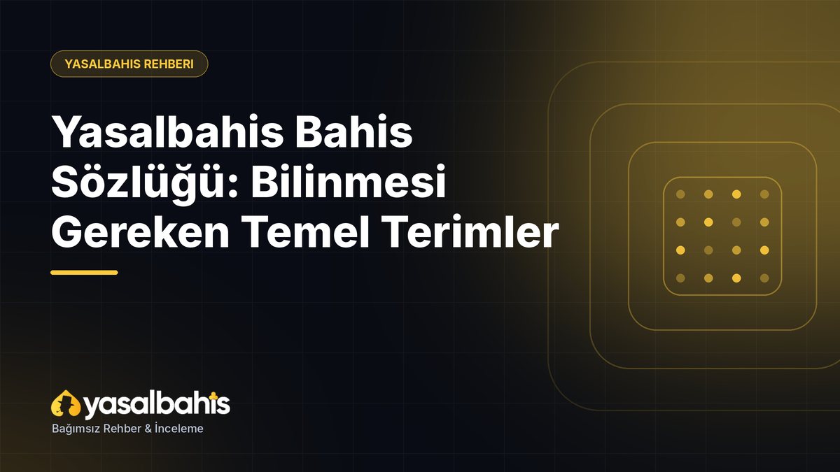 Yasalbahis Bahis Sözlüğü: Bilinmesi Gereken Temel Terimler