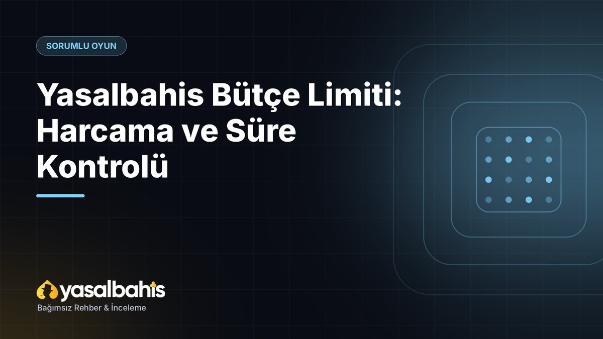 Yasalbahis Bütçe Limiti: Harcama ve Süre Kontrolü