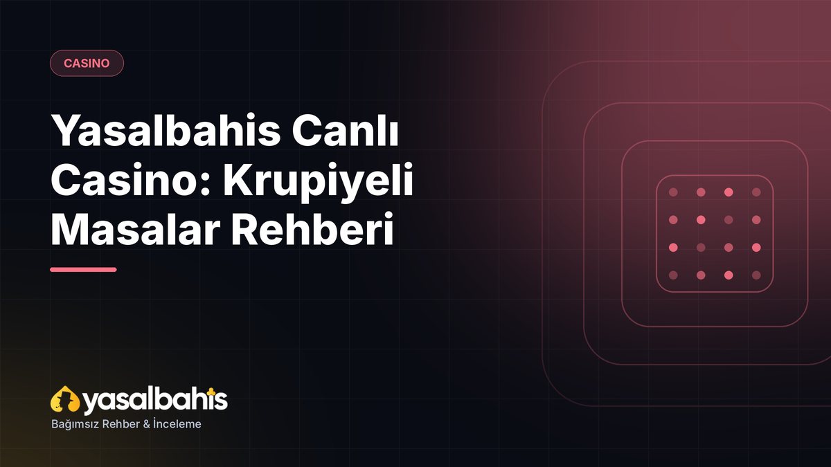 Yasalbahis Canlı Casino: Krupiyeli Masalar Rehberi