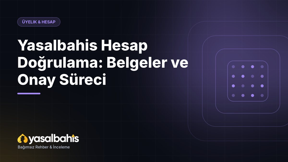 Yasalbahis Hesap Doğrulama: Belgeler ve Onay Süreci