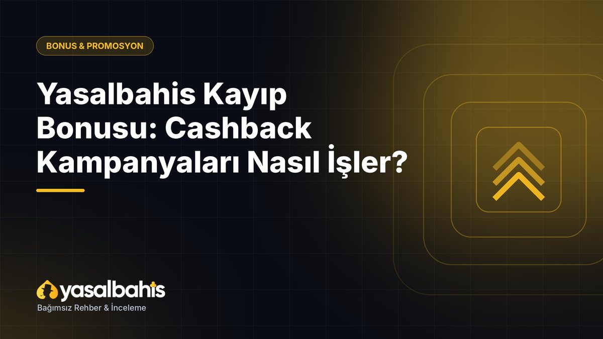Yasalbahis Kayıp Bonusu: Cashback Kampanyaları Nasıl İşler?