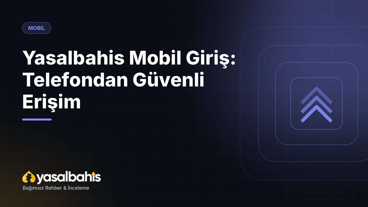 Yasalbahis Mobil Giriş: Telefondan Güvenli Erişim