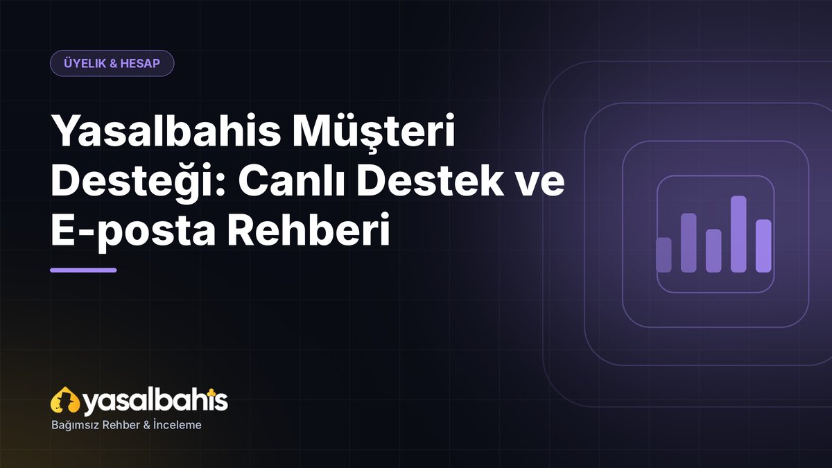 Yasalbahis Müşteri Desteği: Canlı Destek ve E-posta Rehberi