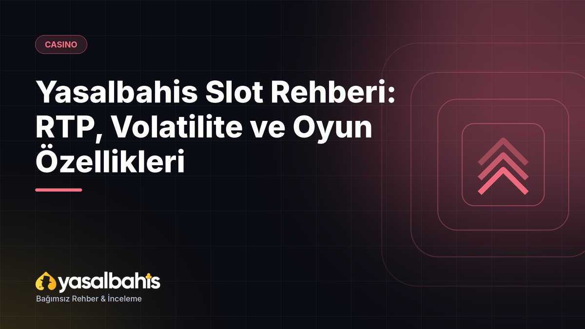 Yasalbahis Slot Rehberi: RTP, Volatilite ve Oyun Özellikleri