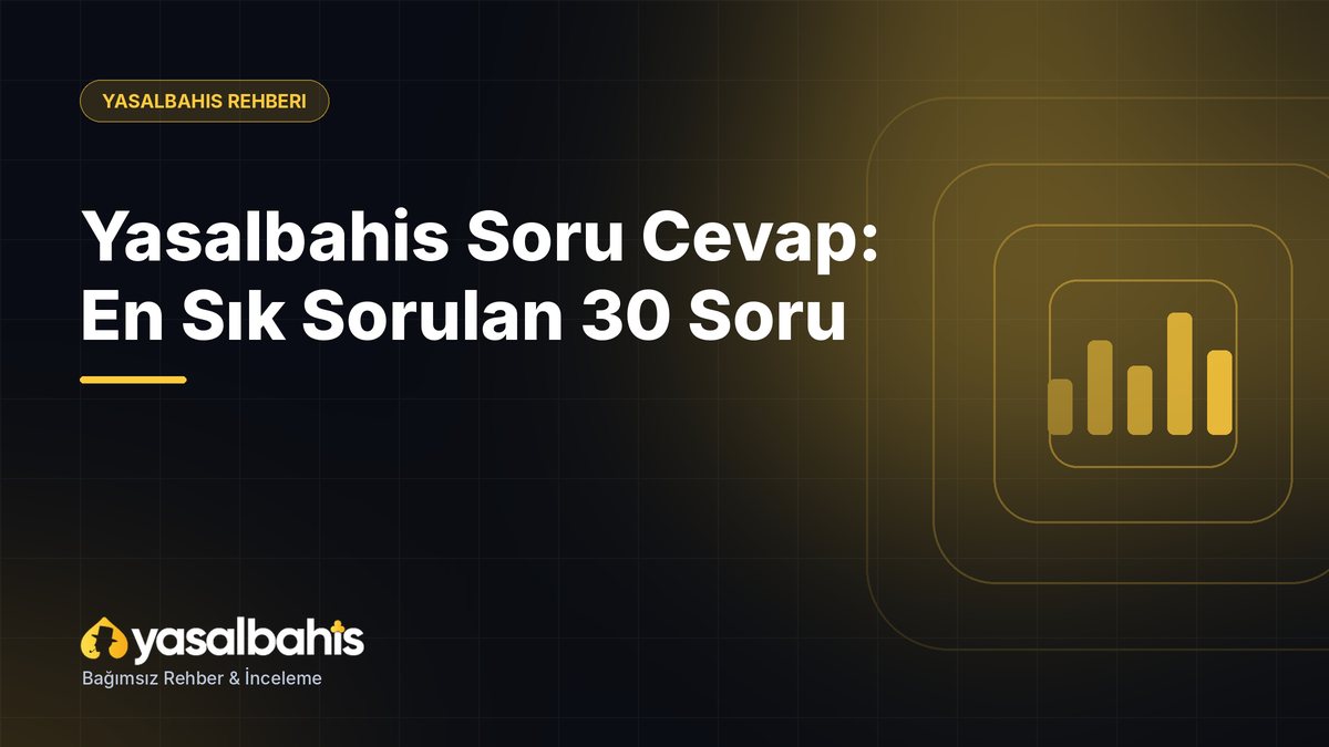 Yasalbahis Soru Cevap: En Sık Sorulan 30 Soru